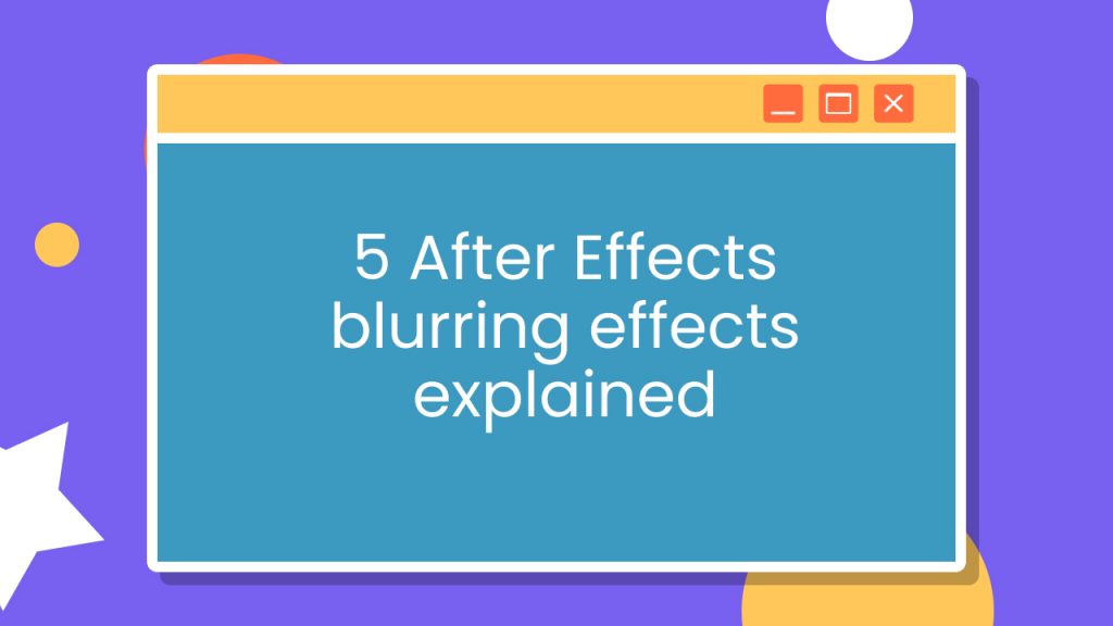 The Visual Team blog article thumbnail 5 After Effects Blurring effects explained